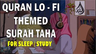 [Lofi theme] Surah TAHA for sleep/Study📚 - Relaxing Quran recitation