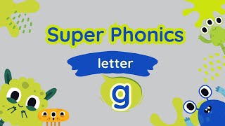 Super Phonics -Letter g | Preschool Curriculum| Learning Videos For Toddlers | Cartoon Videos