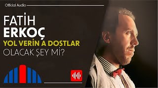 Fatih Erkoç - Olacak Şey Mi? (Official Audio)