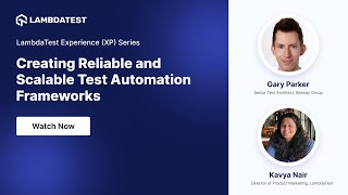 Creating Reliable and Scalable Test Automation Frameworks | XP Series | LambdaTest