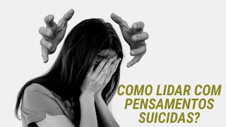 COMO LIDAR COM PENSAMENTOS SUICIDAS?