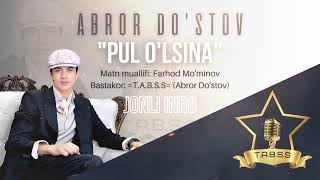 ABROR DO'STOV  - PUL O'LSINA