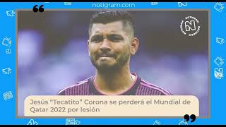 Jesús “Tecatito” Corona se perderá el Mundial de Qatar 2022 por lesión