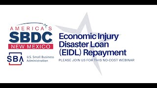 Economic Injury Disaster Loan (EIDL) Repayment WEBINAR