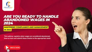 Are You Ready To Handle Abandoned Wages | Mastering Compliance and Management in 2024 | WEBINAR