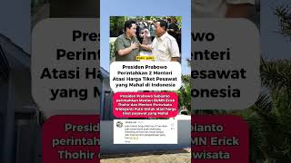 Presiden #prabowo perintahkan 2 Menteri atasi Harga Tiket Pesawat yang malah di #indonesia