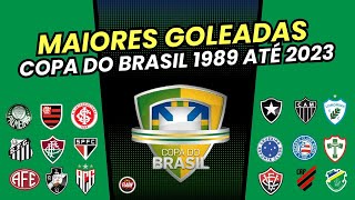 VEJA AS MAIORES GOLEADAS DA COPA DO BRASIL1989 ATÉ 2023