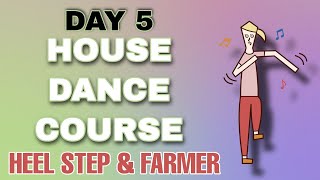 HEEL STEP & FARMER STEP | HOUSE DANCE COURSE | LESSON 5