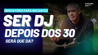 Como começar como #dj depois dos 30 ?