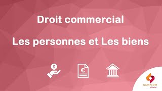 Droit commercial : les personnes et la classification des biens.