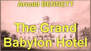 The Grand Babylon Hotel  by Arnold BENNETT (1867 - 1931)  by  Detective Fiction Full Audiobooks