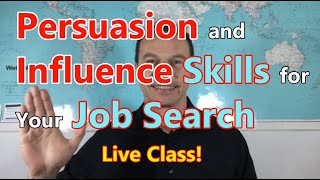 Persuasion and Influence Skills for Your Job Search - Live Class!