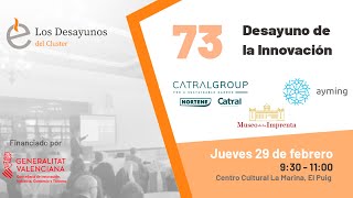 73 Desayuno de Innovación - Catral Group, Ayming y el Museo de la Imprenta