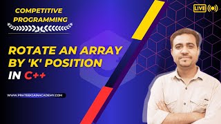 Lecture 11 - Rotate an array by k position | Competitive Programming in C++