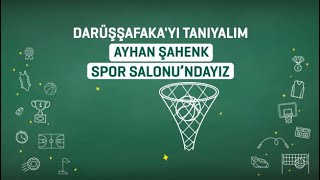 Darüşşafaka'yı Tanıyalım: Ayhan Şahenk Spor Salonu'ndayız