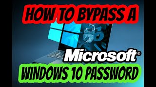 Bypass a Microsoft Windows 10 account password quickly & easily