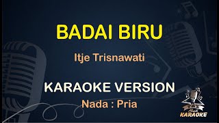 BADAI BIRU KARAOKE || Itje Trisnawati ( Karaoke ) Dangdut || Koplo HD Audio ( Nada Pria )