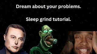 How To Grind In Your Sleep.