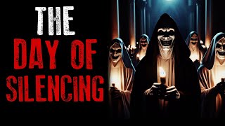 "The Day Of Silencing" CreepyPasta Cult story | Real Voice