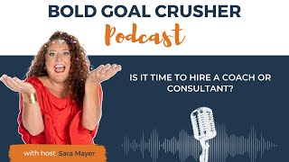 Ep 190 Is it time to hire a coach or consultant?