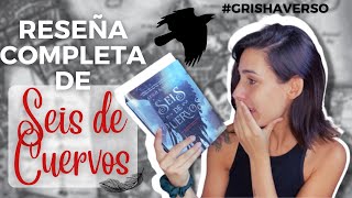 RESEÑA COMPLETA "SEIS DE CUERVOS" | Me declaro fan ABSOLUTA del #Grishaverso