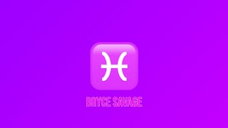 Bryce Savage - Pisces ♓️