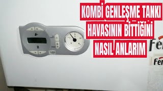 Kombi genleşme tankının havasının bittiğini nasıl anlarım