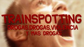 RESEÑA - Trainspotting; Drogas, Drogas, Violencia y Mas Drogas