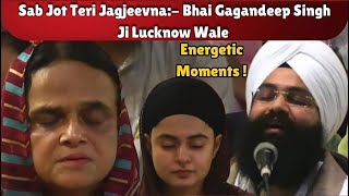 Sab Jot Teri Jagjeevna | Energetic Moments ❤️| Gagandeep Singh Ji Lucknow Wale