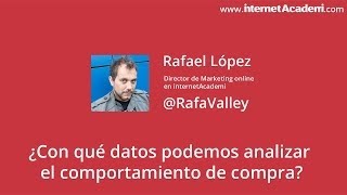 Video | ¿Con qué datos podemos analizar el comportamiento de compra? | Rafael López