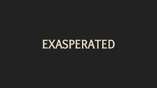 How To Pronounce Exasperated