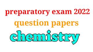 chemistry  preparatory examination 2022 question papers