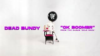 Dead Bundy - OK Boomer (Official Audio Stream)