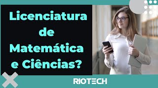 Melhor Licenciatura para Matemática e Ciências da Natureza? (Importante) | BNCC | Riotech