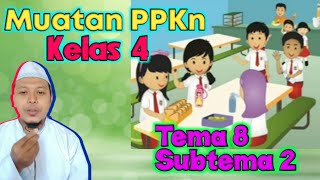 Muatan PPKn, Tema 8 Subtema 2, Kelas 4 MI Miftahul Akhlaqiyah