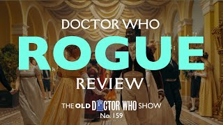 Doctor Who : Rogue Review, Reaction, and Total Breakdown - TODWS #159