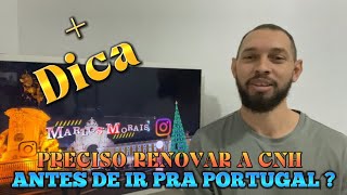 PRECISO RENOVAR A CNH ANTES DE IR PRA PORTUGAL? 🇵🇹 (+ DICA )