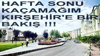 HAFTA SONU KAÇAMAĞIM KIRŞEHİR'E BİR BAKIŞ !!!