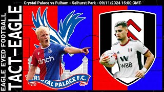 TACT-EAGLE | Crystal Palace vs Fulham (H) | 2024/25 Season