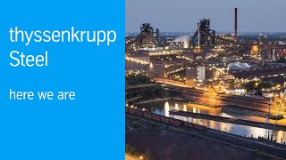 We are thyssenkrupp Steel