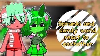 //Sprunki and dandy world react to eachother//Part 1//