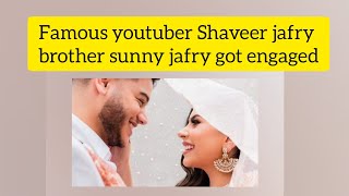 shaveer jafry brother sunny jafry got engaged 💍💍