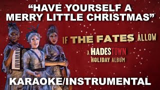 "Have Yourself A Merry Little Christmas" - Hadestown Holiday Album [Karaoke/Instrumental w/ Lyrics]