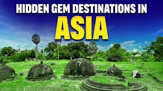 Unveiling Asia's Best-Kept Secrets: Hidden Gems to Explore