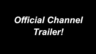 Official Channel Trailer!