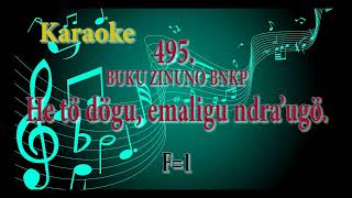 Karaoke II 495 II He todogu emaligu ndra'ugo II Buku Zinuno BNKP II lagu rohani Nias