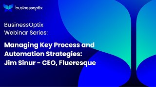 Webinar: Managing Key Process & Automation Strategies in the New Normal- Jim Sinur - CEO, Flueresque