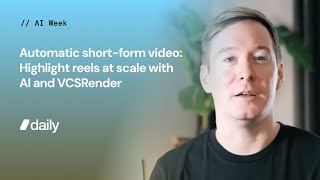 Use AI & Daily to generate Automatic Video Highlights