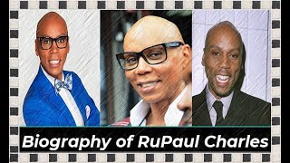 Biography of RuPaul Charles