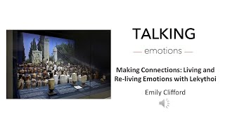 Talking Emotions: Making Connections: Living and Re-living Emotions with Lekythoi